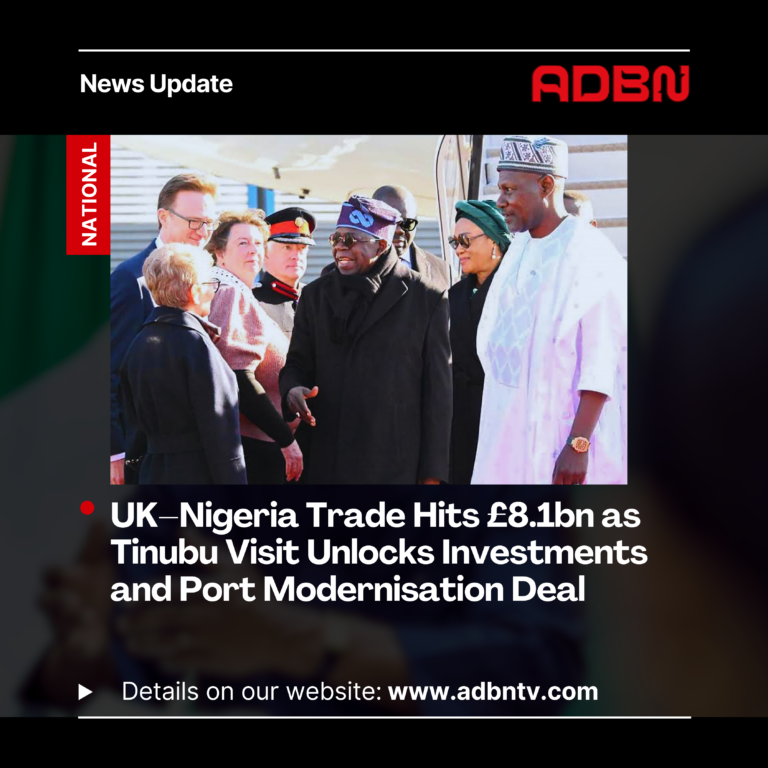 UK–Nigeria Trade Hits £8.1bn as Tinubu Visit Unlocks Investments and Port Modernisation Deal